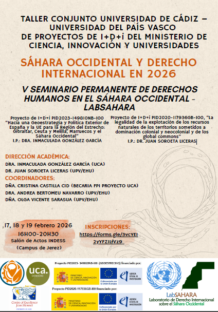 TALLER CONJUNTO UNIVERSIDAD DE CÁDIZ – UNIVERSIDAD DEL PAÍS VASCO DE PROYECTOS DE I+D+i DEL MINISTERIO DE CIENCIA, INNOVACIÓN Y UNIVERSIDADES “SÁHARA OCCIDENTAL Y DERECHO INTERNACIONAL EN 2026” – 17, 18 Y 19 DE FEBRERO DE 2026